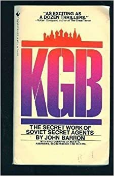 KGB: The Secret Works Of Soviet Secret Agents by John Barron