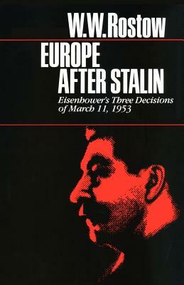 Europe After Stalin by W. W. Rostow, Walt W. Rostow