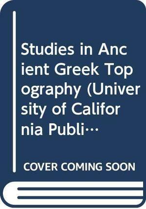 Studies in Ancient Greek Topography: without special title by William Kendrick Pritchett