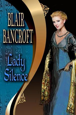 Lady Silence by Blair Bancroft