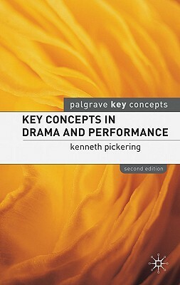 Key Concepts in Drama and Performance by Kenneth Pickering