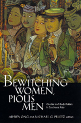 Bewitching Women, Pious Men: Gender and Body Politics in Southeast Asia by 