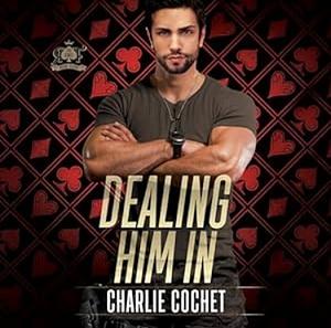 Dealing Him In by Charlie Cochet