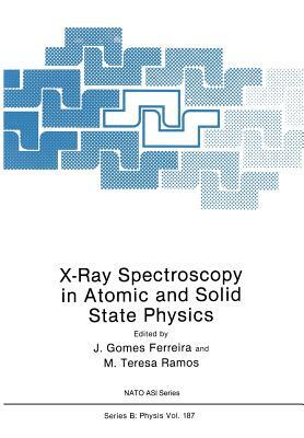 X-Ray Spectroscopy in Atomic and Solid State Physics by 