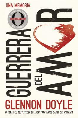 Guerrera del Amor: Una Memoria by Glennon Doyle, Glennon Doyle