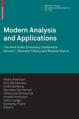 Modern Analysis and Applications: The Mark Krein Centenary Conference - Volume 1: Operator Theory and Related Topics by 