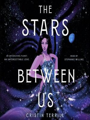 The Stars Between Us by Cristin Terrill
