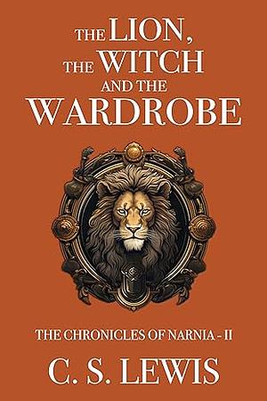 The Lion the Witch and the Wardrobe by C.S. Lewis