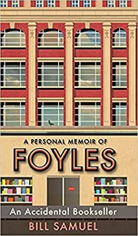 An Accidental Bookseller: A Personal Memoir of Foyles by Bill Samuel