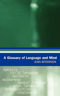 A Glossary of Language and Mind by Jean Aitchison