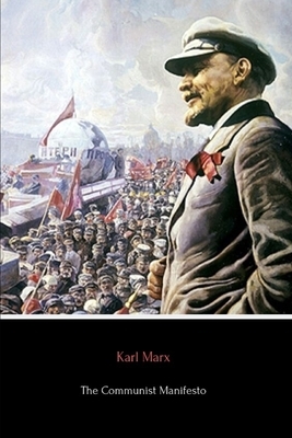 The Communist Manifesto by Karl Marx, Friedrich Engels