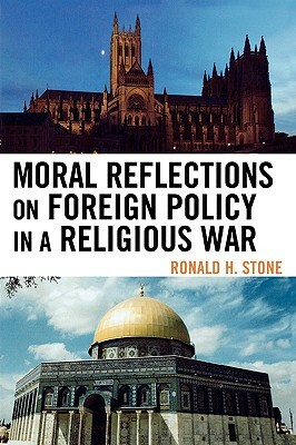 Moral Reflections on Foreign Policy in a Religious War by Ronald H. Stone