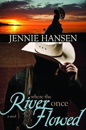 Where the River Once Flowed by Jennie Hansen