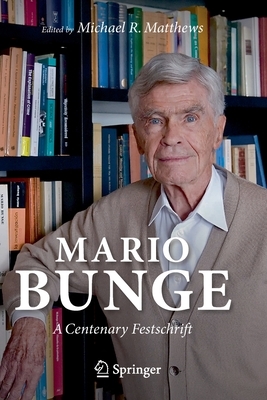 Mario Bunge: A Centenary Festschrift by 