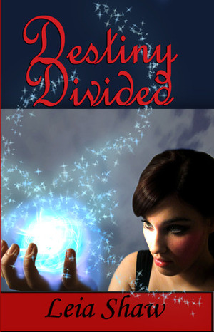 Destiny Divided by Leia Shaw