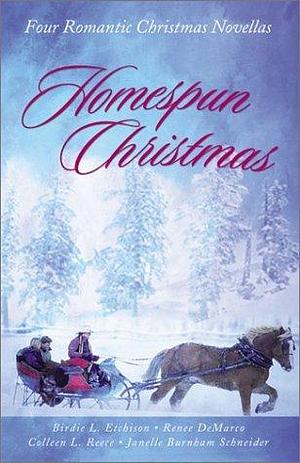 Homespun Christmas: Hope for the Holidays/More Than Tinsel/The Last Christmas/Winter Sabbatical by Colleen L. Reece, Colleen L. Reece, Colleen L. Reece, Janelle Burnham Schneider