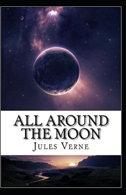 All Around the Moon Illustrated by Jules Verne