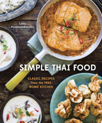 Simple Thai Food: Classic Recipes from the Thai Home Kitchen by Leela Punyaratabandhu