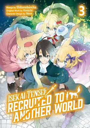 Isekai Tensei: Recruited to Another World (Manga) Volume 3 by Kenichi