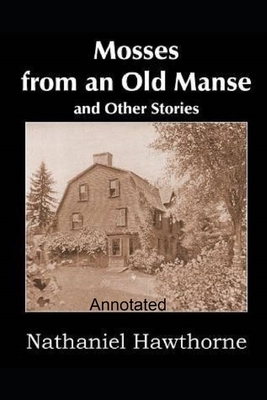 Mosses From an Old Manse Annotated by Nathaniel Hawthorne