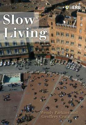 Slow Living by Wendy Parkins, Geoffrey Craig