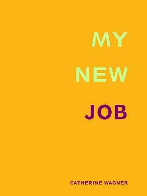 My New Job by Catherine Wagner