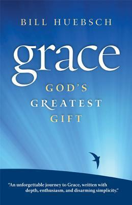 Grace: God's Greatest Gift by Bill Huebsch