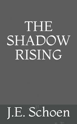 The Shadow Rising by J. E. Schoen