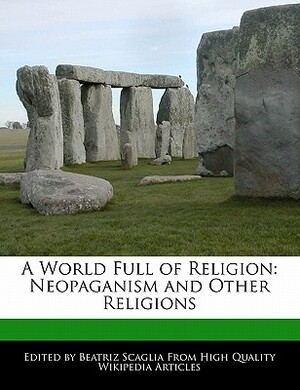 A World Full of Religion: Neopaganism and Other Religions by Bren Monteiro