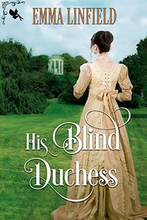 His Blind Duchess by Emma Linfield