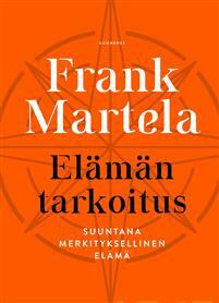 Elämän tarkoitus – suuntana merkityksellinen elämä by Frank Martela