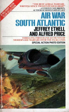 Air War South Atlantic by Jeffrey L. Ethell, Alfred Price