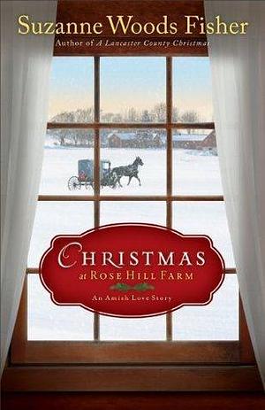 Christmas at Rose Hill Farm by Suzanne Woods Fisher, Suzanne Woods Fisher