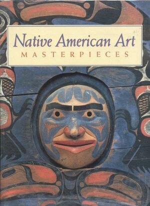 Native American Art Masterpieces by David W. Penney