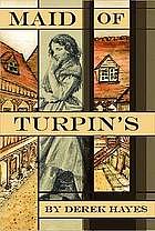 Maid of Turpin's by Derek Hayes