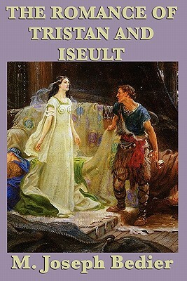 The Romance of Tristan and Iseult by Joseph Bédier