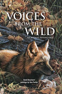 Voices from the Wild: An Animal Sensagoria by David Bouchard