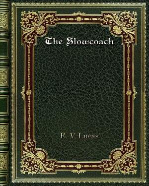 The Slowcoach by E. V. Lucas
