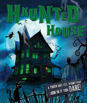 Haunted House: A Touch-And-Feel Spooky Tour by Cat's Pyjamas