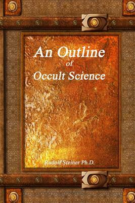 An Outline of Occult Science by Rudolf Steiner