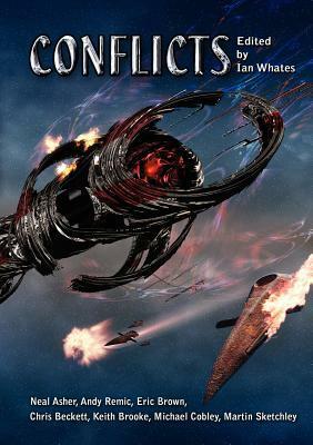 Conflicts by Ian Watson, Keith Brooke, Tony Ballantyne, Gary Couzens, Martin Sketchley, Michael Cobley, Neal Asher, Juliet E. McKenna, Eric Brown, Andy Remic, Pat Cadigan, Tanith Lee, John Meaney, Neil Williamson, Chris Beckett, Storm Constatine, Sirah Singleton