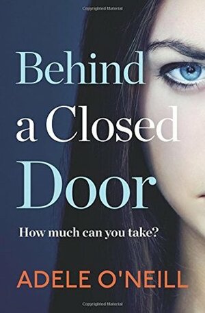 Behind a Closed Door by Adele O'Neill