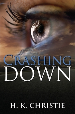 Crashing Down by H. K. Christie
