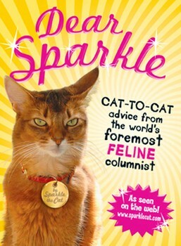 Dear Sparkle: Cat-to-Cat Advice from the world's foremost feline columnist by Janiss Garza, Sparkle the Cat