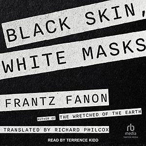 Black Skin, White Masks by Frantz Fanon