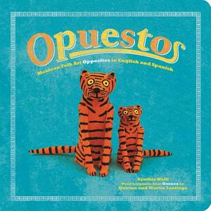 Opuestos: Mexican Folk Art Opposites in English and Spanish by Cynthia Weill