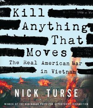 Kill Anything That Moves by Nick Turse