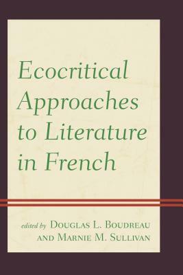 Ecocritical Approaches to Literature in French by 