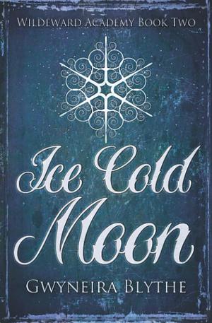 Ice Cold Moon by Gwyneira Blythe