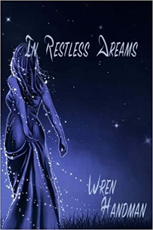 In Restless Dreams by Wren Handman